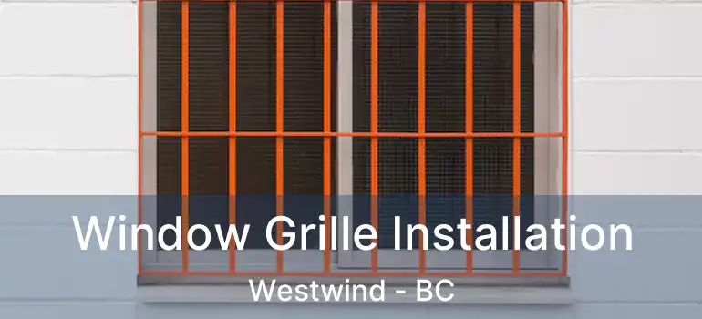  Window Grille Installation Westwind - BC