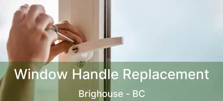 Window Handle Replacement Brighouse - BC