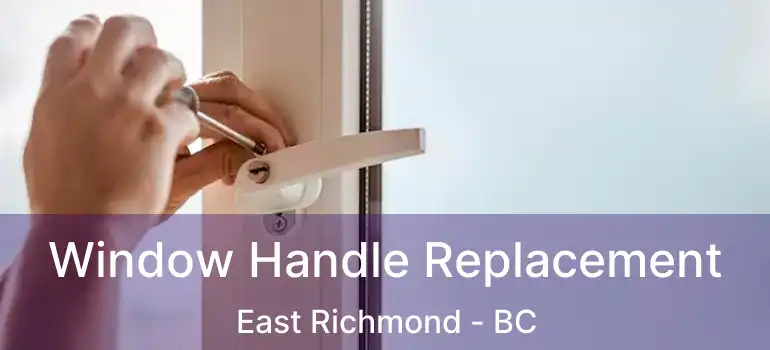  Window Handle Replacement East Richmond - BC