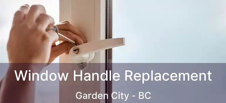 Window Handle Replacement Garden City - BC