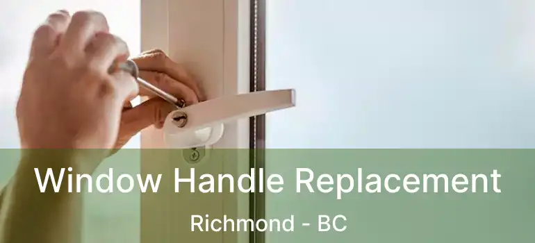  Window Handle Replacement Richmond - BC