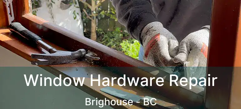  Window Hardware Repair Brighouse - BC
