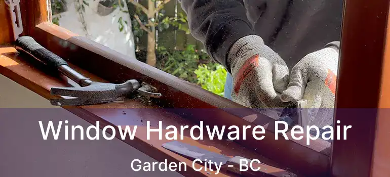  Window Hardware Repair Garden City - BC