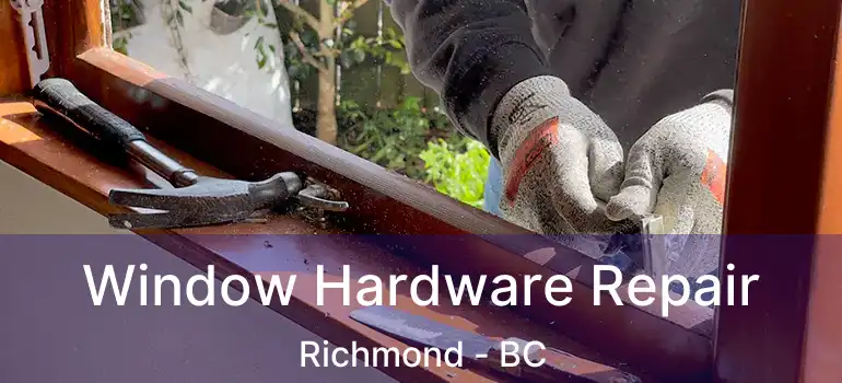 Window Hardware Repair Richmond - BC