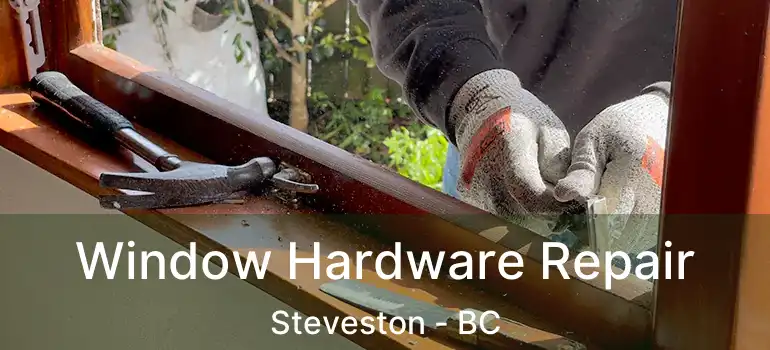  Window Hardware Repair Steveston - BC