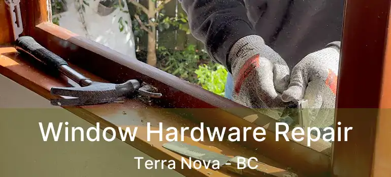  Window Hardware Repair Terra Nova - BC