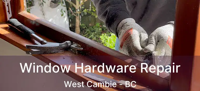  Window Hardware Repair West Cambie - BC
