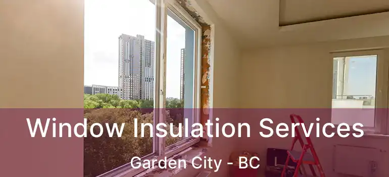  Window Insulation Services Garden City - BC