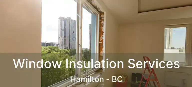  Window Insulation Services Hamilton - BC