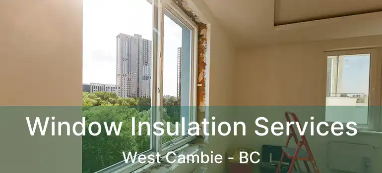  Window Insulation Services West Cambie - BC