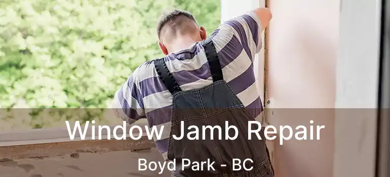  Window Jamb Repair Boyd Park - BC