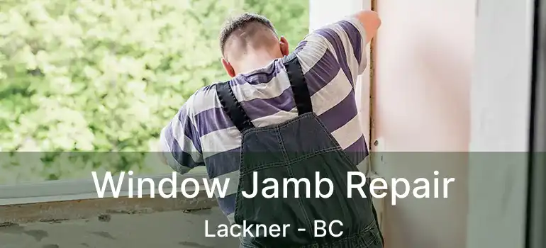  Window Jamb Repair Lackner - BC