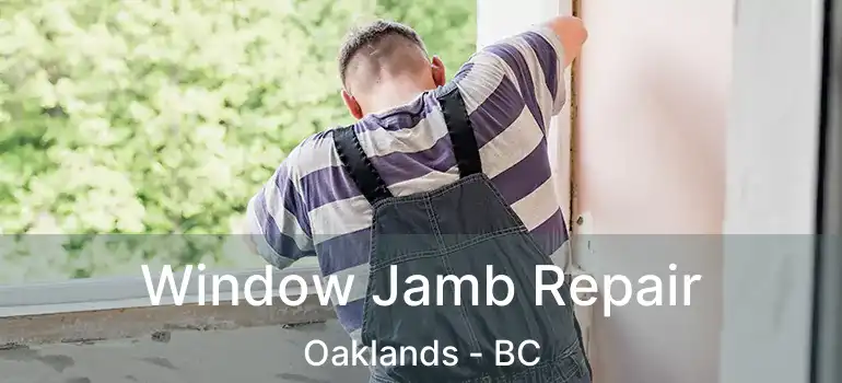  Window Jamb Repair Oaklands - BC