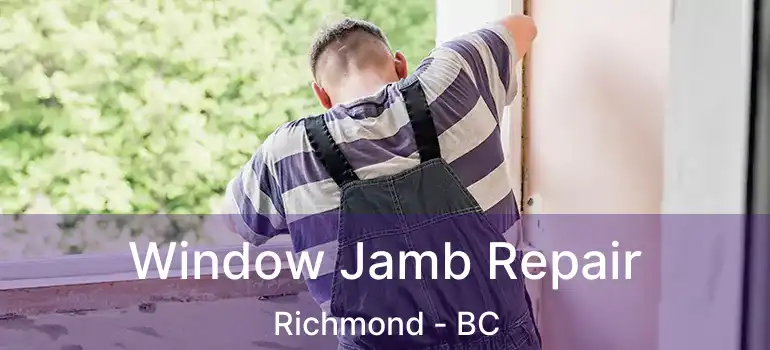  Window Jamb Repair Richmond - BC
