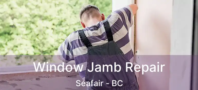  Window Jamb Repair Seafair - BC