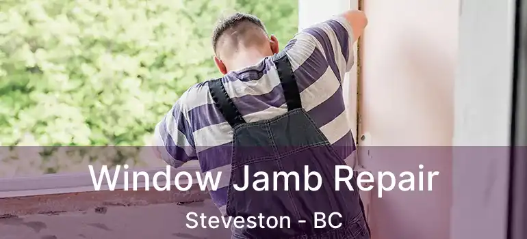  Window Jamb Repair Steveston - BC