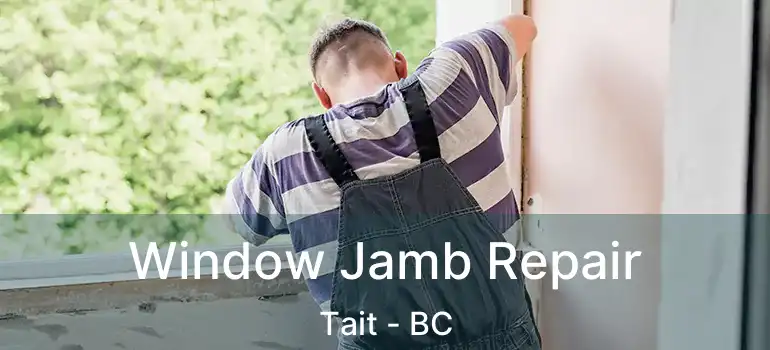  Window Jamb Repair Tait - BC