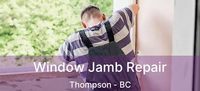  Window Jamb Repair Thompson - BC