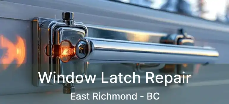  Window Latch Repair East Richmond - BC