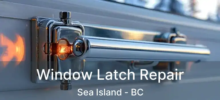  Window Latch Repair Sea Island - BC