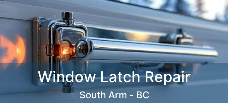  Window Latch Repair South Arm - BC