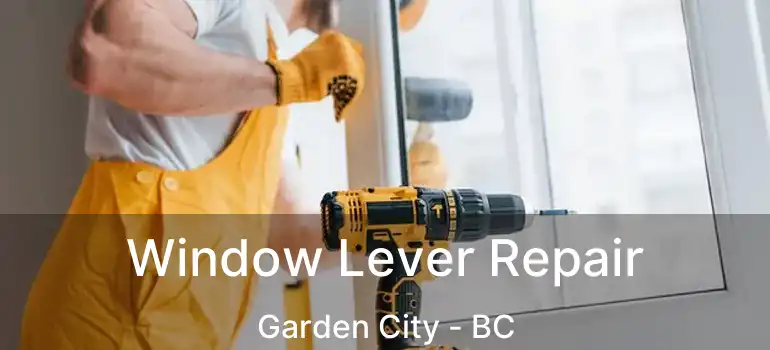  Window Lever Repair Garden City - BC