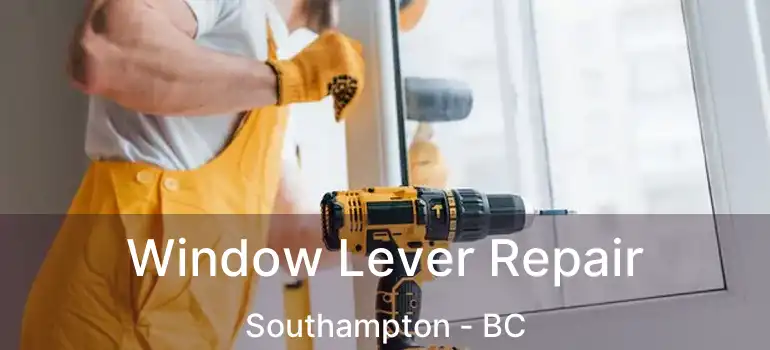  Window Lever Repair Southampton - BC