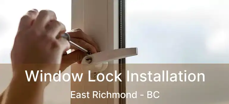  Window Lock Installation East Richmond - BC