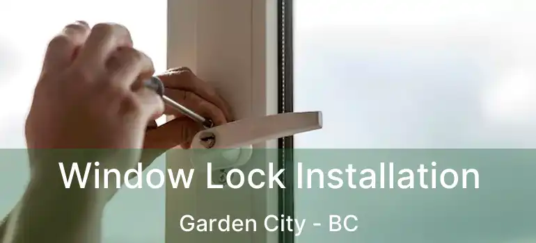  Window Lock Installation Garden City - BC