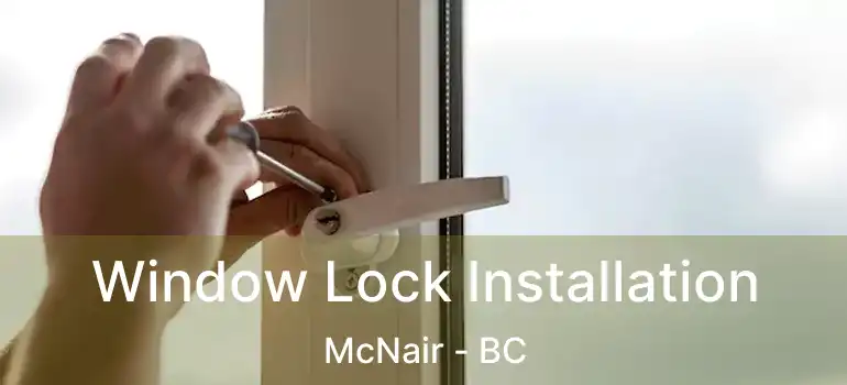  Window Lock Installation McNair - BC