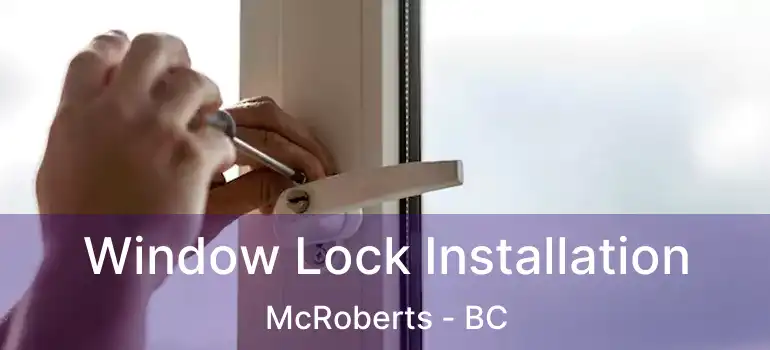  Window Lock Installation McRoberts - BC