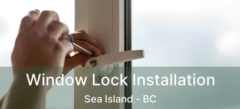  Window Lock Installation Sea Island - BC