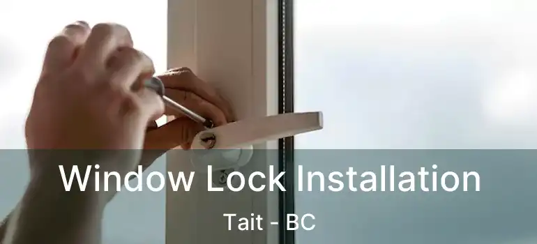  Window Lock Installation Tait - BC