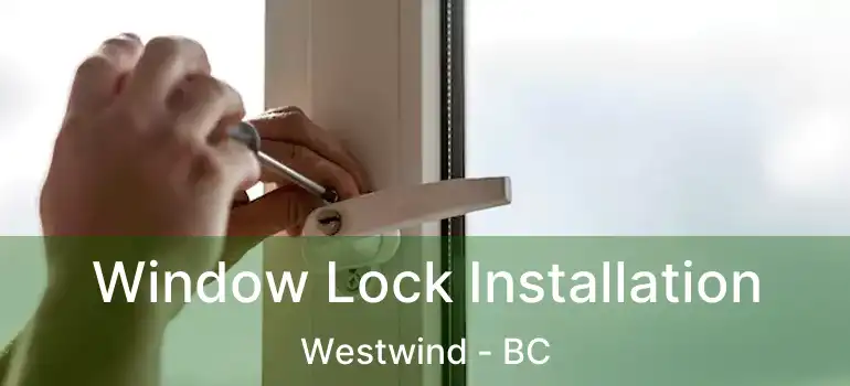  Window Lock Installation Westwind - BC