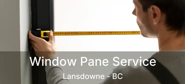 Window Pane Service Lansdowne - BC
