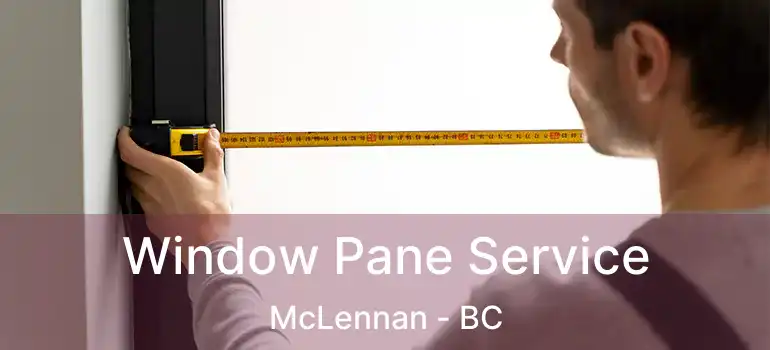  Window Pane Service McLennan - BC