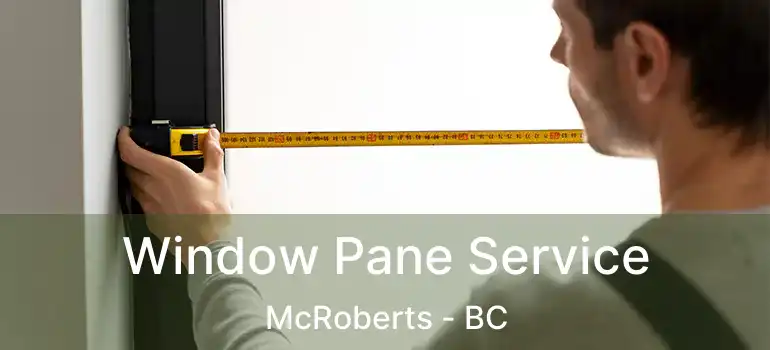  Window Pane Service McRoberts - BC