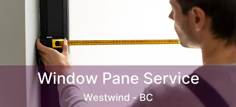 Window Pane Service Westwind - BC