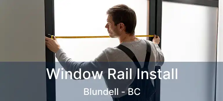  Window Rail Install Blundell - BC