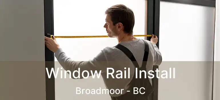  Window Rail Install Broadmoor - BC