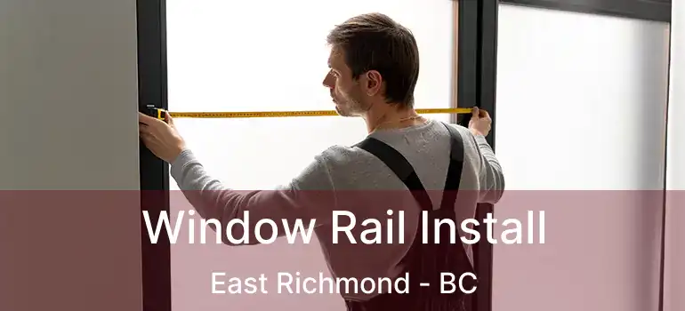 Window Rail Install East Richmond - BC