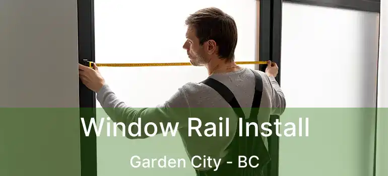  Window Rail Install Garden City - BC