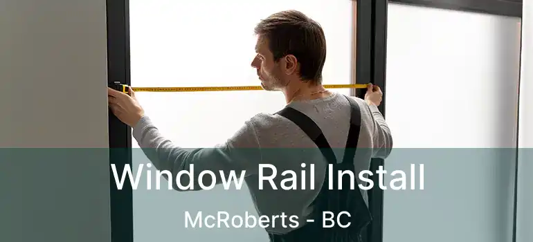  Window Rail Install McRoberts - BC