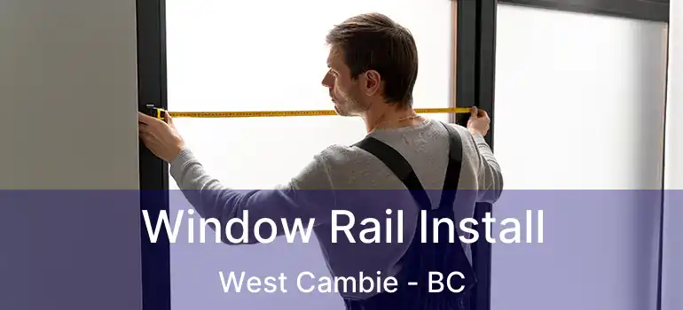  Window Rail Install West Cambie - BC