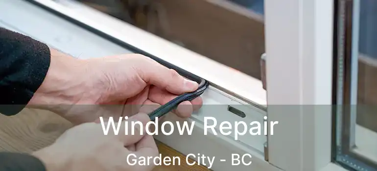  Window Repair Garden City - BC