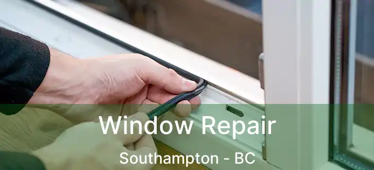  Window Repair Southampton - BC