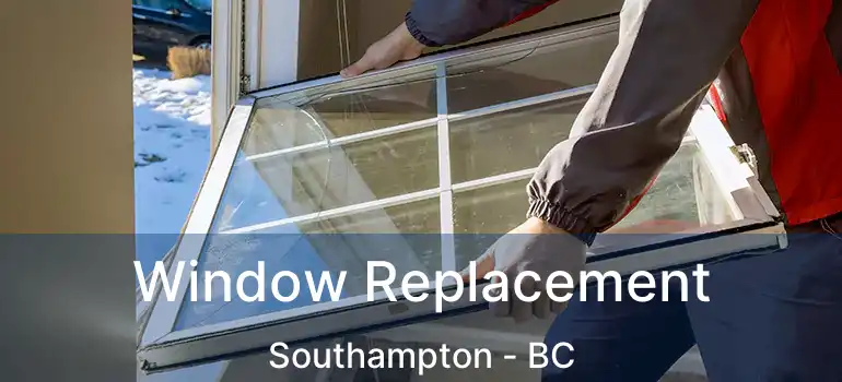  Window Replacement Southampton - BC