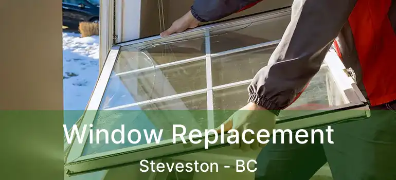  Window Replacement Steveston - BC