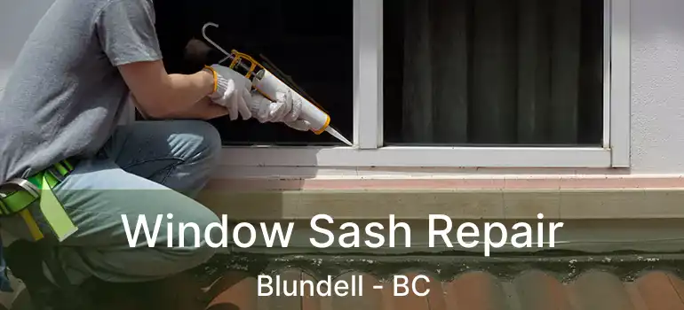  Window Sash Repair Blundell - BC