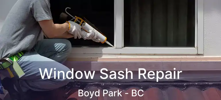  Window Sash Repair Boyd Park - BC